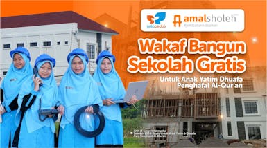 Wakaf Bangun Sekolah Gratis Untuk Yatim Dhuafa Penghafal AlQuran