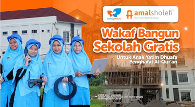 Wakaf Bangun Sekolah Gratis Untuk Yatim Dhuafa Penghafal AlQuran