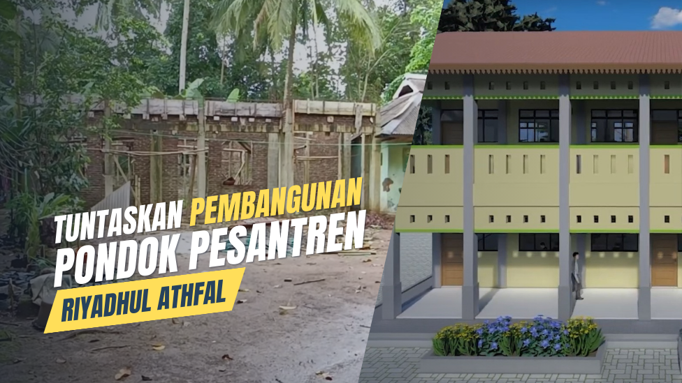 Tuntaskan Pembangunan Pondok Pesantren Riyadhul Athfal