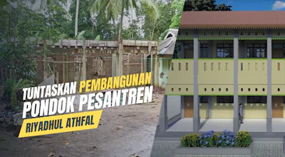 Tuntaskan Pembangunan Pondok Pesantren Riyadhul Athfal
