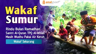 Wakaf Sumur, Bulan Romadon Tiba Santri Bertahan Wudhu Pakai Air Keruh