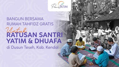 Bangun Rumah Tahfidz Nur Ihsan untuk Santri Yatim & Dhuafa di Dusun Teseh