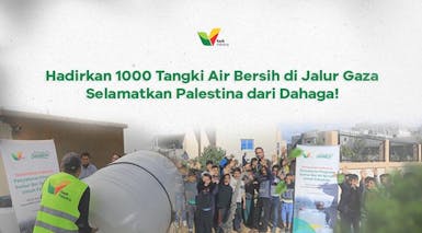 1 Tangki Air = Bantu 5000 Warga Gaza Sudahi Krisis Air