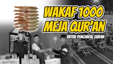 1000 MEJA AL-QUR’AN UNTUK MASJID DAN PARA SANTRI PENGHAFAL QUR’AN