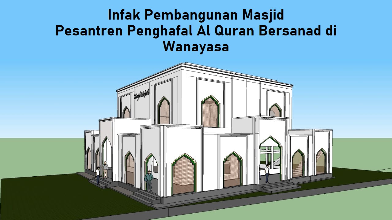 Infak Pembangun Masjid Pesantren Penghafal Al Quran Bersanad di Wanayasa