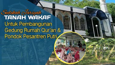 Wakaf Tanah untuk pembangunan Rumah Qur'an dan Pondok Pesantren