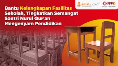 Bantu Kelengkapan Fasilitas Sekolah, Tingkatkan Semangat Santri Nurul Qur’an Mengenyam Pendidikan