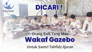 Wujudkan Gazebo Untuk Menghafal Al Quran Santri Ponpes Tahfidz Quran