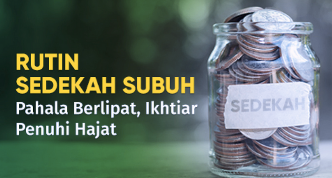 Sedekah Subuh Rutin, Semua Hajat InsyaAllah  Akan di Kabulkan