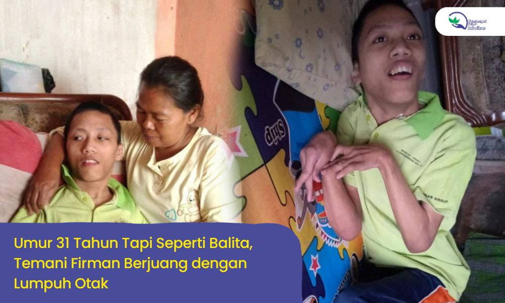 Pirman Pejuang Lumpuh Otak yang dirawat Ibunya seorang diri