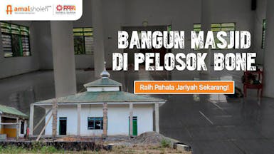 PAHALA JARIYAH! BANTU BANGUN MASJID BABUSSALAM DI PELOSOK BONE
