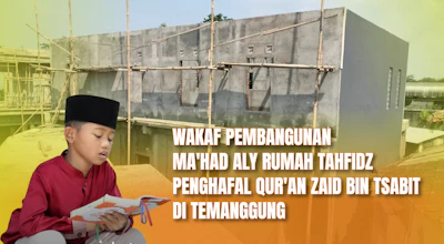 Wakaf pembangunan Ma'had Aly Rumah Tahfidz Penghafal Qur'an Zaid bin Tsabit Temanggung