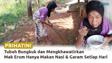 Hanya Makan Nasi Kemarin dan Garam, Hidup Mak Erum Sangat Memprihatinkan