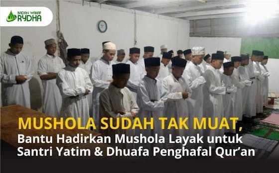 Tak Lagi Muat Bangun Mushola Layak Untuk Santri Yatim Dhuafa Penghafal Quran