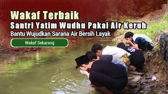 Sedekah Rutin Wakaf Terbaik Wujudkan Sarana Air Bersih Yang Layak Untuk Mereka