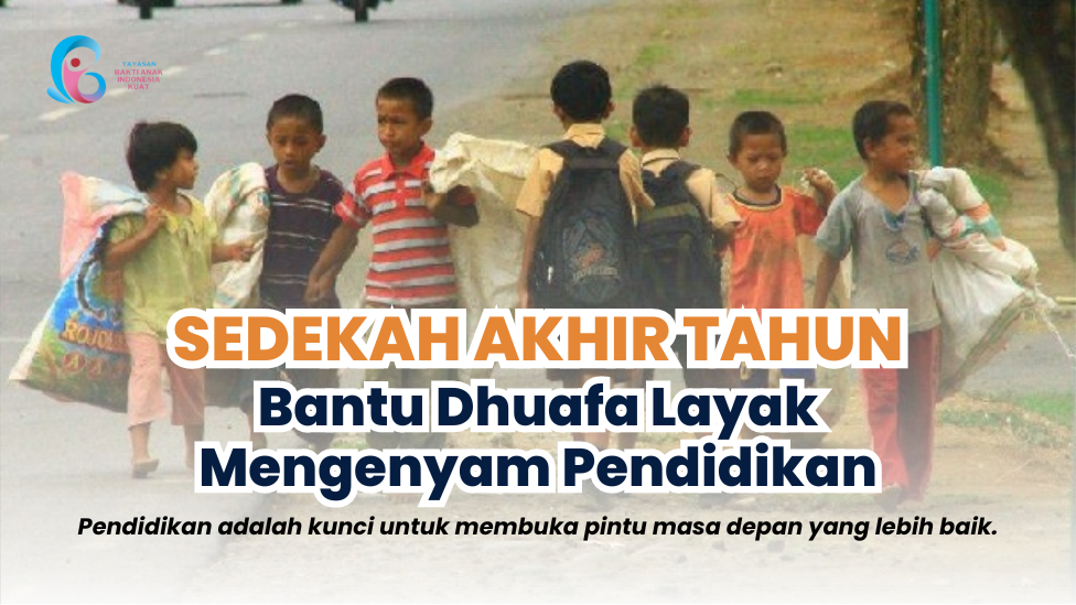 SEDEKAH TERBAIK AKHIR TAHUN BANTU PENDIDIKAN DHUAFA