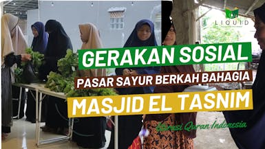 Gerakan Sosial Pasar Sayur Berkah Bahagia | Masjid El Tasnim | Literasi Quran Center