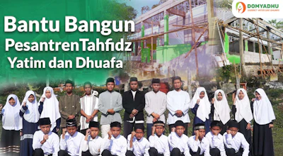 BANTU BANGUN PONDOK PESANTREN YATIM DHUAFA