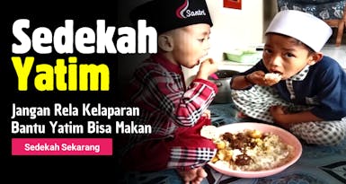 SEDEKAH YATIM, Jangan Kelaparan Bantu Yatim Hari Ini Bisa makan