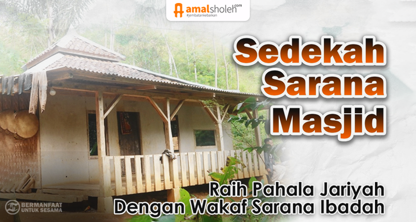 Alirkan Amal Jariyah dengan Sedekah Sarana Masjid