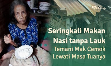 Sering Makan Nasi Tanpa Lauk, Temani Mak Cemok Lewati Masa Tuanya