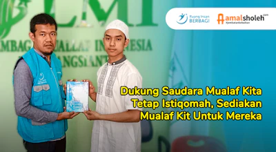 Dukung Saudara Mualaf Kita Tetap Istiqomah, Sediakan Mualaf Kit Untuk Mereka