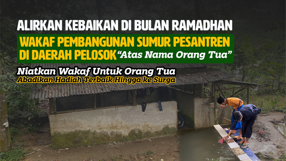 Hadiah Terbaik di Bulan Ramadhan, Wakaf Sumur Pesantren Atas Nama Orang Tua