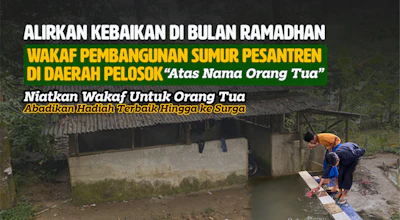 Hadiah Terbaik di Bulan Ramadhan, Wakaf Sumur Pesantren Atas Nama Orang Tua