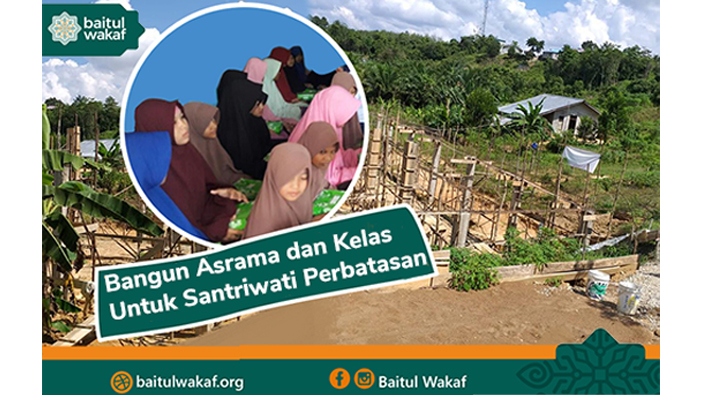 Pesantren Tahfidz Putri di Perbatasan, Darurat Asrama dan Ruang Kelas