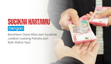 Sucikan Hartamu dengan Bersihkan Dana Riba dan Syubhat