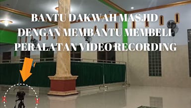 Bantu Masjid Membeli Alat Video Recording dan Video Dakwah Streaming