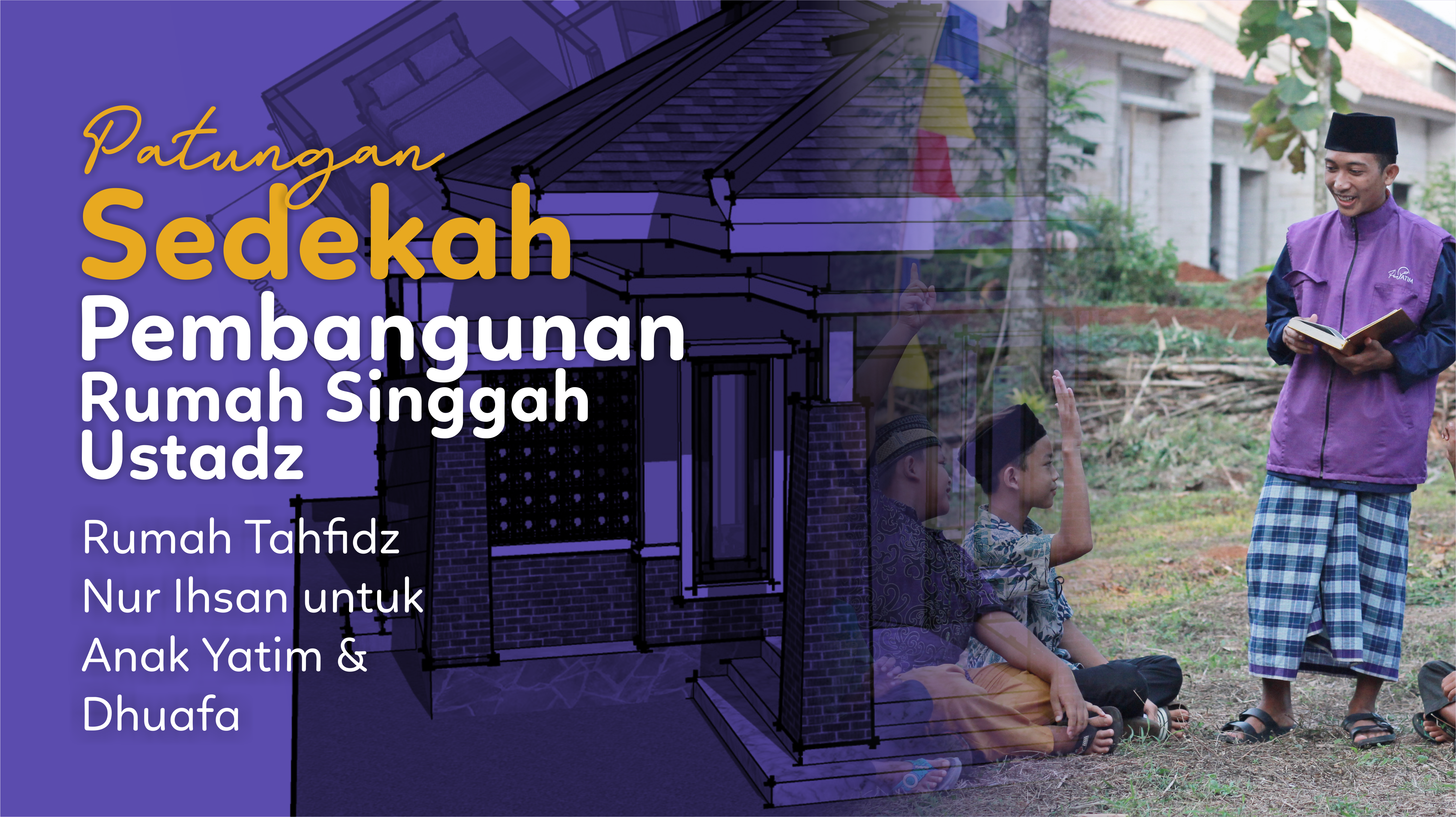 Bantu Pembangunan Tempat Tinggal Assatidz Rumah Tahfidz Nur Ihsan