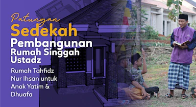 Bantu Pembangunan Tempat Tinggal Assatidz Rumah Tahfidz Nur Ihsan