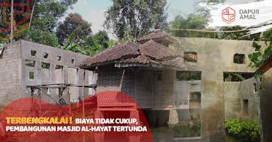 Biaya tidak Cukup, Pembangunan Masjid Al-Hayat terbengkalai