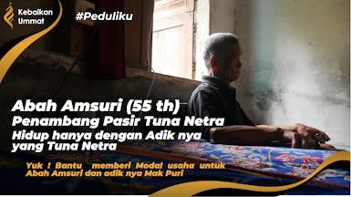 ABAH AMSURI, PENAMBANG PASIR LANSIA YANG BUTA