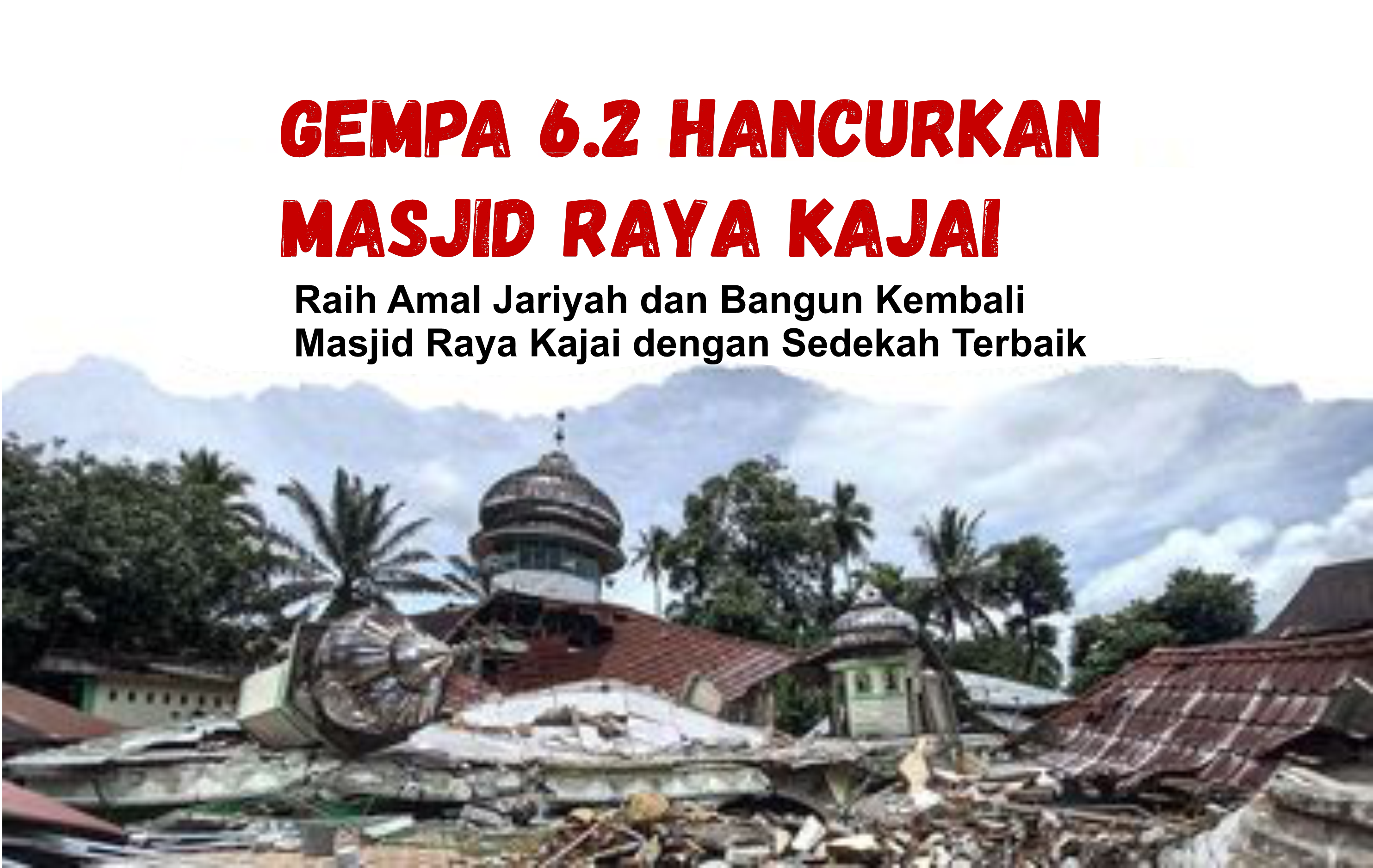 Masjid Raya Kajai Ambruk Akibat Gempa, Mari Bangun Kembali dan Raih Amal Jariyah