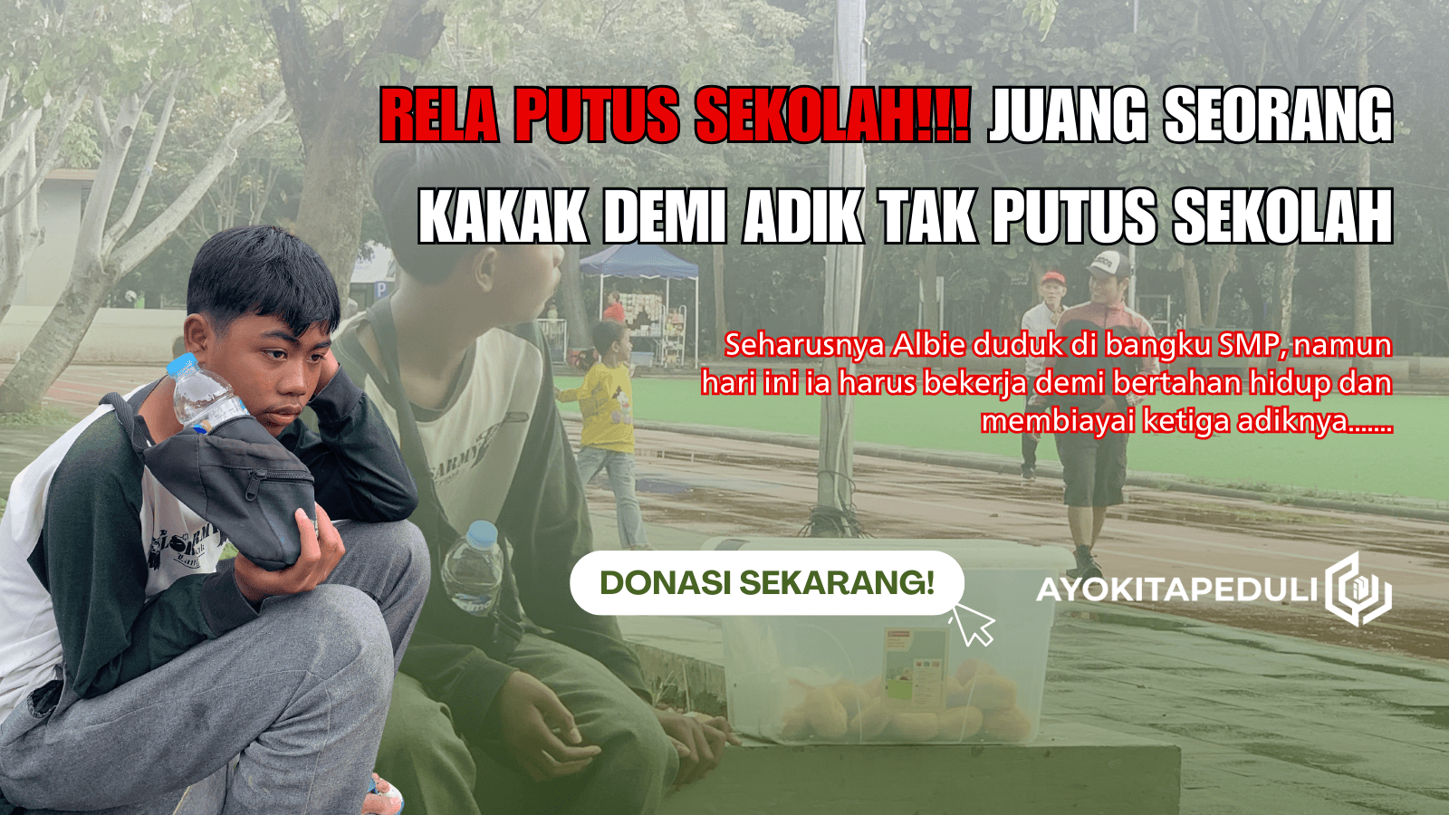 Putus Sekolah!!! Jangan Biarkan Albie Hidupi Tiga Adiknya Sendirian