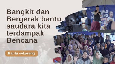 Bangkit dan bergerak bantu saudara kita terdampak Bencana di Indonesia