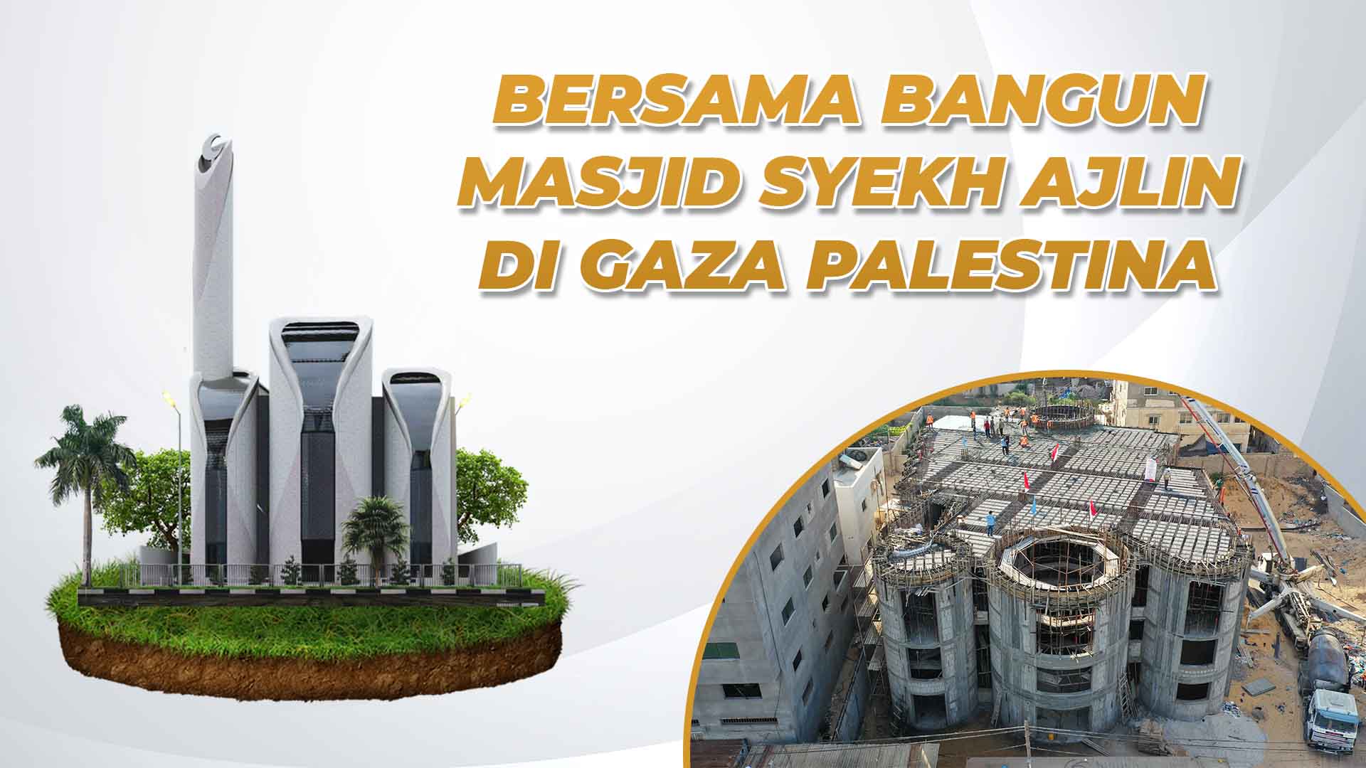 Bersama Bangun Masjid Syekh Ajlin di Gaza Palestina