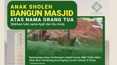 Anak Sholeh Bangun Rumah di Surga untuk Orang Tua