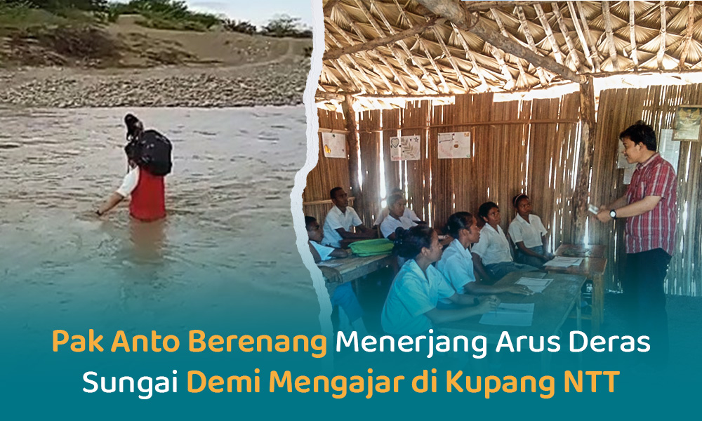 Pak Anto, 7 Tahun Nekat Terjang Arus Sungai Demi Mengajar di Pelosok NTT