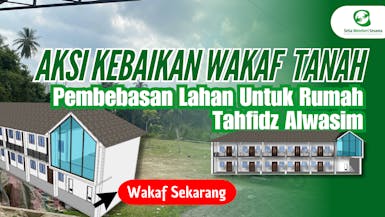 Wakaf Tanah Untuk Pembangunan Rumah Tahfidz Al-Qur'an