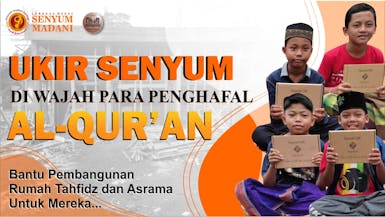 BANGUN RUMAH TAHFIDZ & ASRAMA UNTUK YATIM DAN PENGHAFAL AL-QUR'AN