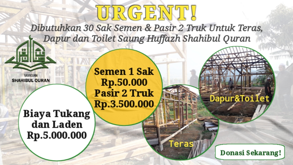 Urgent ... Dibutuhkan segera 30 Zak Semen dan 2 Truck Pasir untuk Pembangunan Teras, Toilet dan Dapur Saung Huffazh Shahibul Quran