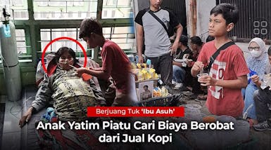 Anak Yatim Piatu Berjuang Demi "Ibu Angkat" Bisa Berobat!