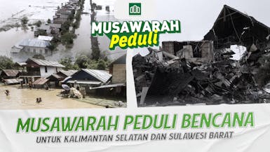 Musawarah Peduli Bencana untuk Kalimantan & Sulawesi Barat!