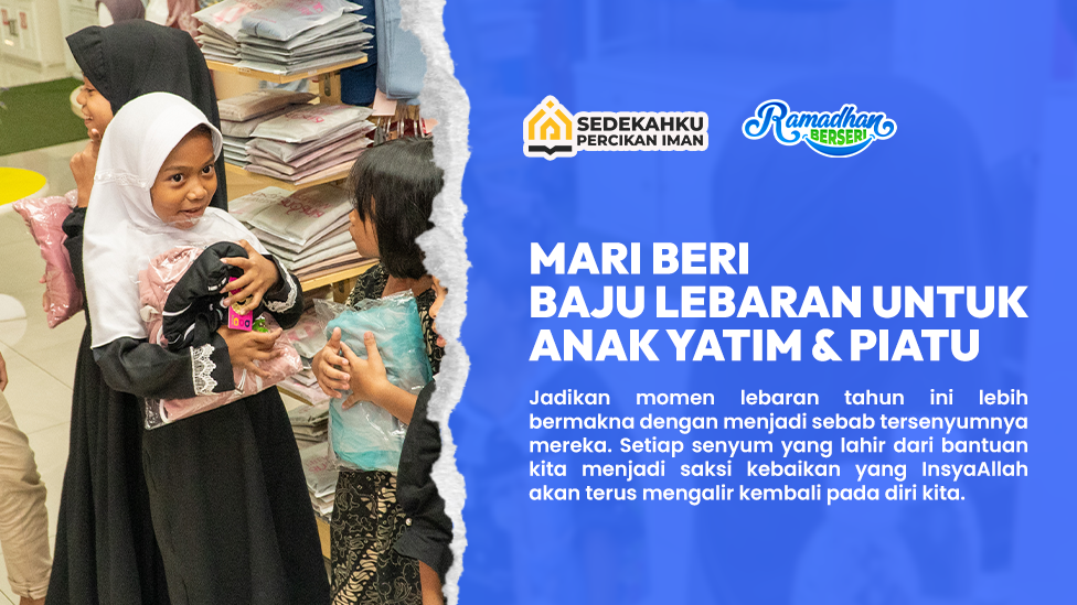 MARI HADIAHKAN BAJU LEBARAN UNTUK ANAK YATIM, PIATU