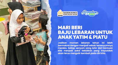 MARI HADIAHKAN BAJU LEBARAN UNTUK ANAK YATIM, PIATU