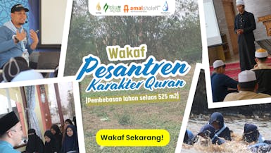 WAKAF PEMBEBASAN LAHAN PESANTREN KARAKTER QURAN ONE QURAN INSTITUTE