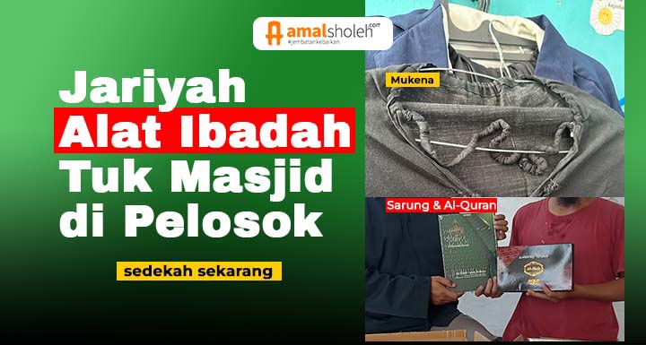 SEDEKAH JARIYAH ALAT IBADAH UNTUK SANTRI DAN MASJID PELOSOK